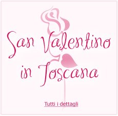 san valentino romantico in toscana san valentino romantico in toscana